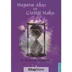 Hayatın Akışı ve Çizdiği Nakşı - M. Fatih Kahraman