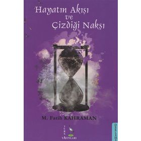 Hayatın Akışı ve Çizdiği Nakşı - M. Fatih Kahraman