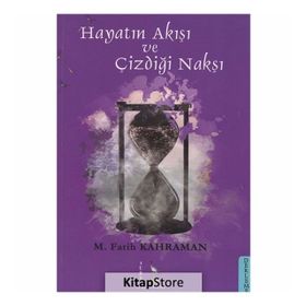 Hayatın Akışı ve Çizdiği Nakşı - M. Fatih Kahraman