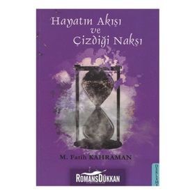 Hayatın Akışı ve Çizdiği Nakşı - M. Fatih Kahraman