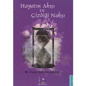 Hayatın Akışı ve Çizdiği Nakşı - M. Fatih Kahraman