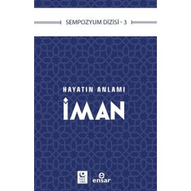 Hayatın Anlamı İman - Ensar Neşriyat