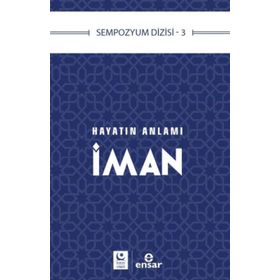 Hayatın Anlamı İman - Ensar Neşriyat