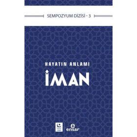 Hayatın Anlamı İman - Ensar Neşriyat