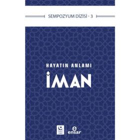 Hayatın Anlamı İman - Ensar Neşriyat