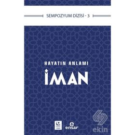 Hayatın Anlamı İman - Ensar Neşriyat