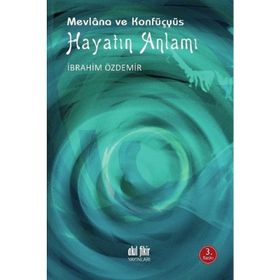 Hayatın Anlamı - Mevlana ve Konfüçyüs - Akıl Fikir Yayınları