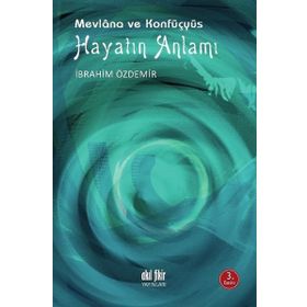 Hayatın Anlamı - Mevlana ve Konfüçyüs - Akıl Fikir Yayınları
