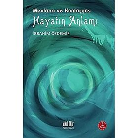 Hayatın Anlamı - Mevlana ve Konfüçyüs - Akıl Fikir Yayınları