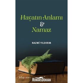 Hayatın Anlamı Ve Namaz - Nazmi Yıldırım