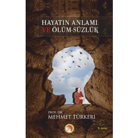 HAYATIN ANLAMI VE ÖLÜM-SÜZLÜK - MEHMET TÜRKERİ