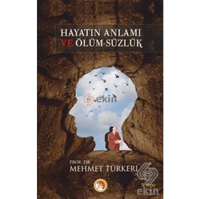 HAYATIN ANLAMI VE ÖLÜM-SÜZLÜK - MEHMET TÜRKERİ