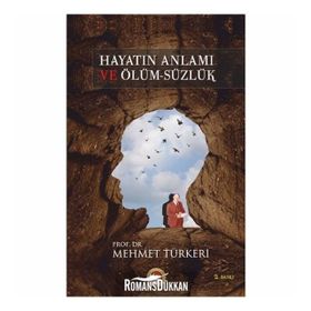 HAYATIN ANLAMI VE ÖLÜM-SÜZLÜK - MEHMET TÜRKERİ
