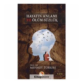 HAYATIN ANLAMI VE ÖLÜM-SÜZLÜK - MEHMET TÜRKERİ