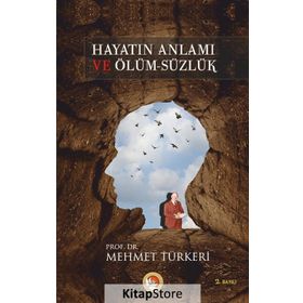 Hayatın Anlamı Ve Ölümsüzlük - Mehmet Türkeri