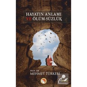 Hayatın Anlamı Ve Ölümsüzlük - Mehmet Türkeri