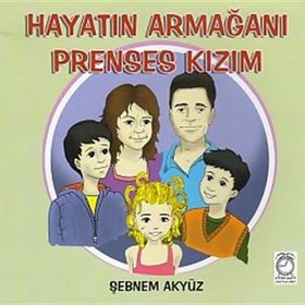 Hayatın Armağanı Prenses Kızım - Şebnem Akyüz