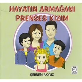 Hayatın Armağanı Prenses Kızım - Şebnem Akyüz