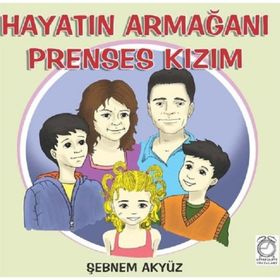 Hayatın Armağanı Prenses Kızım - Şebnem Akyüz