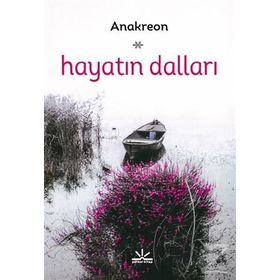 Hayatın Dalları - Anakreon