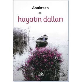 Hayatın Dalları - Anakreon