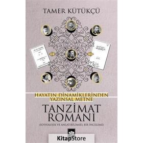 Hayatın Dinamiklerinden Yazınsal Metne Tanzimat Romanı - Tamer Kütükçü