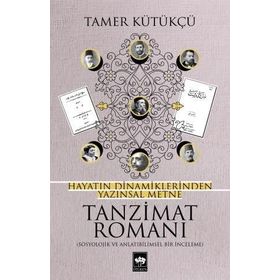 Hayatın Dinamiklerinden Yazınsal Metne Tanzimat Romanı - Tamer Kütükçü