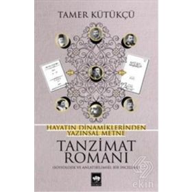 Hayatın Dinamiklerinden Yazınsal Metne Tanzimat Romanı - Tamer Kütükçü