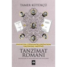 Hayatın Dinamiklerinden Yazınsal Metne Tanzimat Romanı - Tamer Kütükçü