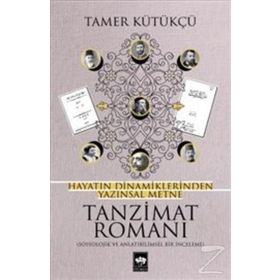 Hayatın Dinamiklerinden Yazınsal Metne Tanzimat Romanı - Tamer Kütükçü