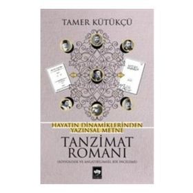 Hayatın Dinamiklerinden Yazınsal Metne Tanzimat Romanı - Tamer Kütükçü