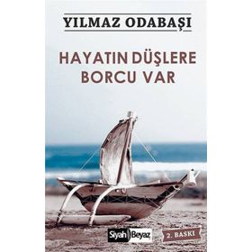 Hayatın Düşlere Borcu Var - Yılmaz Odabaşı