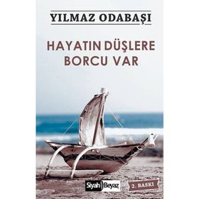 Hayatın Düşlere Borcu Var - Yılmaz Odabaşı