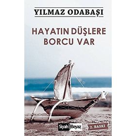 Hayatın Düşlere Borcu Var - Yılmaz Odabaşı
