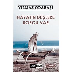 Hayatın Düşlere Borcu Var - Yılmaz Odabaşı