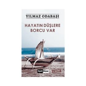 Hayatın Düşlere Borcu Var - Yılmaz Odabaşı