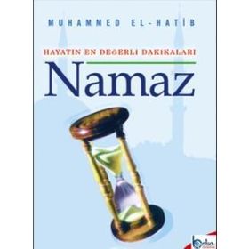 HAYATIN EN DEĞERLİ DAKİKALARI NAMAZ - MUHAMMED EL-HATIB
