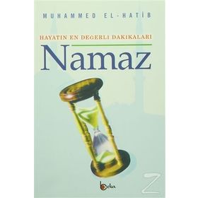 HAYATIN EN DEĞERLİ DAKİKALARI NAMAZ - MUHAMMED EL-HATIB