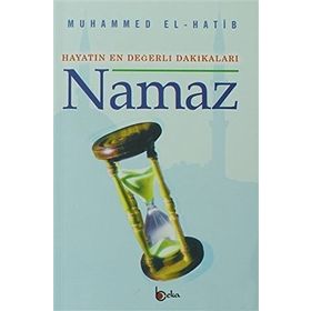 HAYATIN EN DEĞERLİ DAKİKALARI NAMAZ - MUHAMMED EL-HATIB