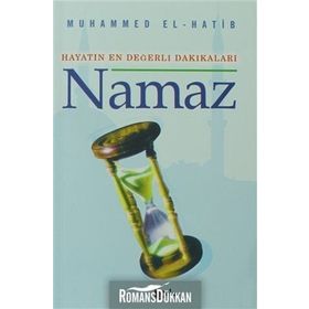 HAYATIN EN DEĞERLİ DAKİKALARI NAMAZ - MUHAMMED EL-HATIB