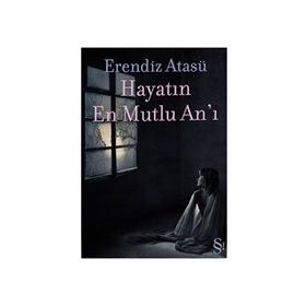 HAYATIN EN MUTLU ANI - ERENDIZ ATASÜ