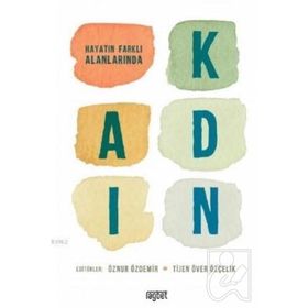Hayatın Farklı Alanlarında Kadın - Öznur Özdemir Tijen Över Özçelik
