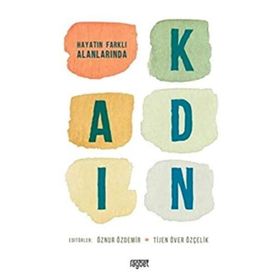 Hayatın Farklı Alanlarında Kadın - Öznur Özdemir Tijen Över Özçelik