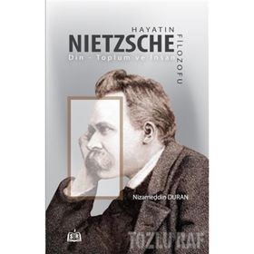 Hayatın Filozofu Nietzsche - Nizameddin Duran