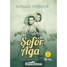 HAYATIN GERÇEĞİ VE ŞOFÖR AGA YAŞANMIŞ ÖYKÜLER - SONGÜL DÜNDAR