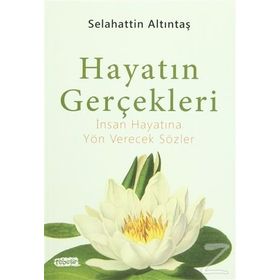 Hayatın Gerçekleri - Selahattin Altıntaş