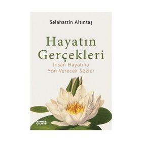 Hayatın Gerçekleri - Selahattin Altıntaş