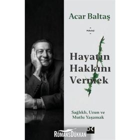 Hayatın Hakkını Vermek - Acar Baltaş