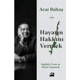 Hayatın Hakkını Vermek - Acar Baltaş
