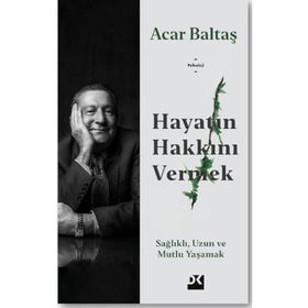 Hayatın Hakkını Vermek - Acar Baltaş